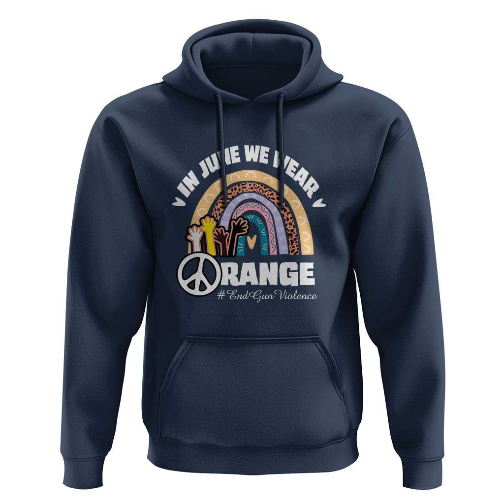 Gun Violence Awareness Hoodie In June We Wear Orange End Gun Violence Awareness Rainbow TS02 Navy Print Your Wear