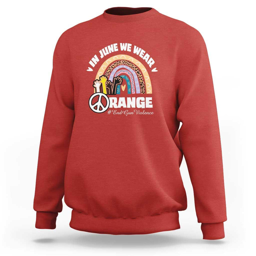 Gun Violence Awareness Sweatshirt In June We Wear Orange End Gun Violence Awareness Rainbow TS02 Red Print Your Wear