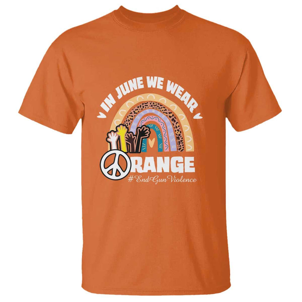 Gun Violence Awareness T Shirt In June We Wear Orange End Gun Violence Awareness Rainbow TS02 Orange Print Your Wear