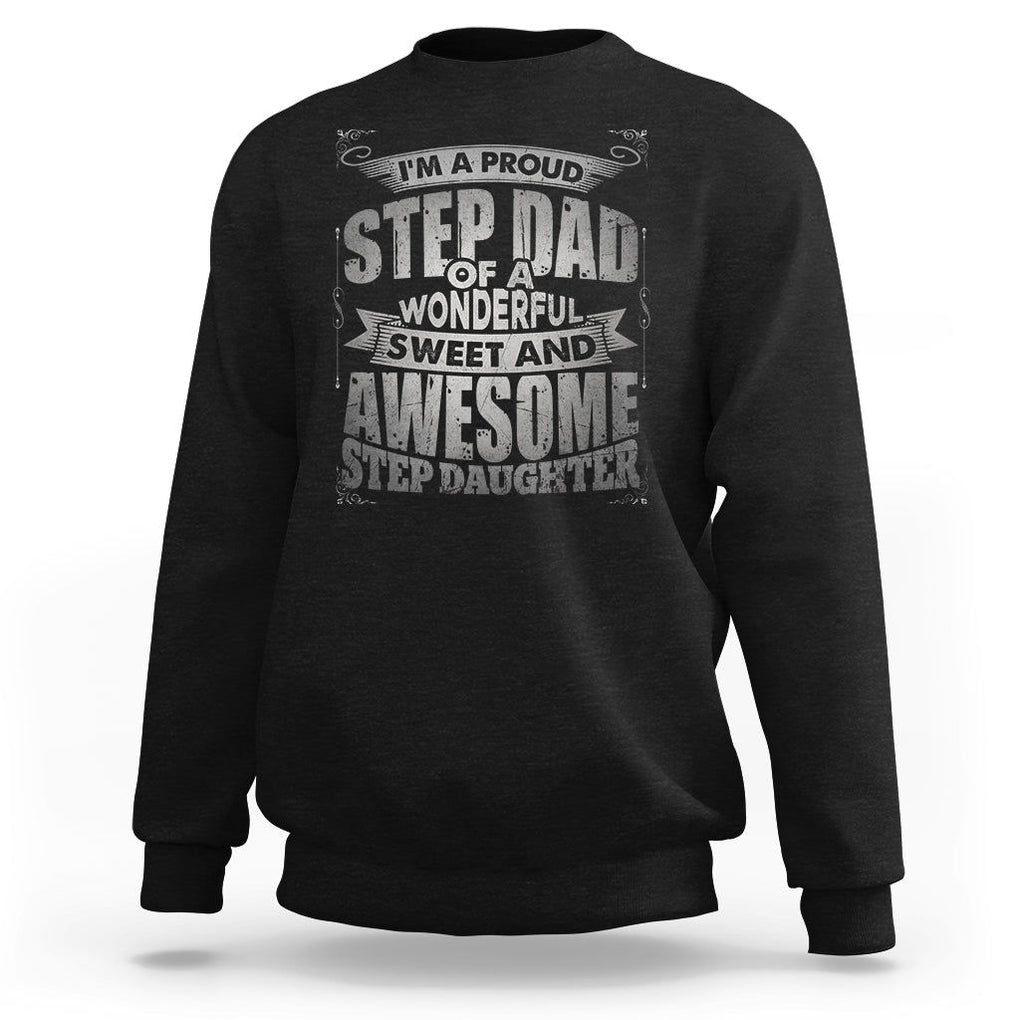 Funny Step Dad Sweatshirt I'm A Proud Step Dad Of Awesome Daugher Father's Day TS02 Black Print Your Wear