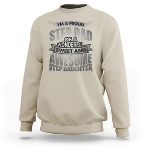 Funny Step Dad Sweatshirt I'm A Proud Step Dad Of Awesome Daugher Father's Day TS02 Sand Print Your Wear