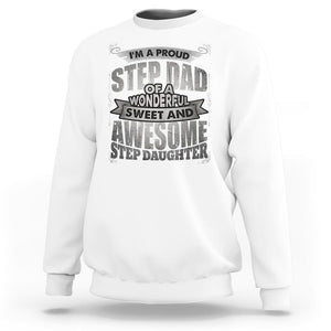 Funny Step Dad Sweatshirt I'm A Proud Step Dad Of Awesome Daugher Father's Day TS02 White Print Your Wear