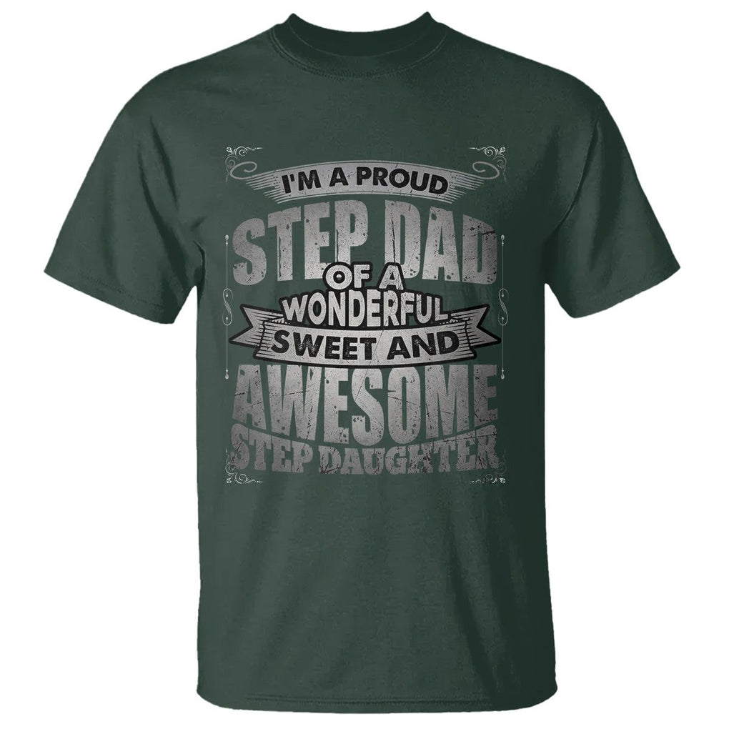 Funny Step Dad T Shirt I'm A Proud Step Dad Of Awesome Daugher Father's Day TS02 Dark Forest Green Print Your Wear