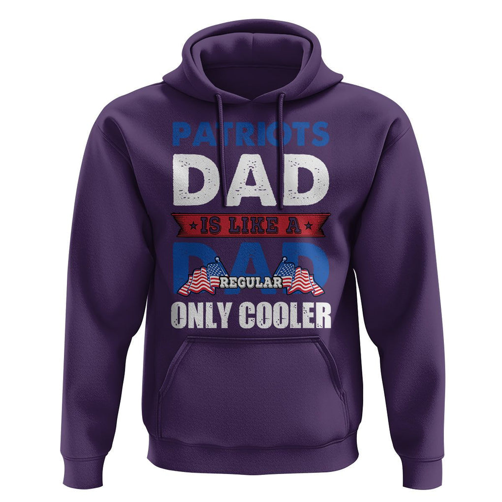 Patriotic Dad Hoodie Patriots Dad Is Like A Regular Dad Only Cooler American Patriotic Papa TS02 Purple Print Your Wear