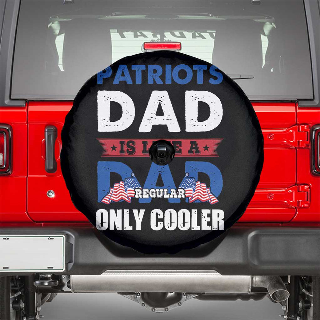 Patriotic Dad Spare Tire Cover Patriots Dad Is Like A Regular Dad Only Cooler American Patriotic Papa TS02 Black Print Your Wear