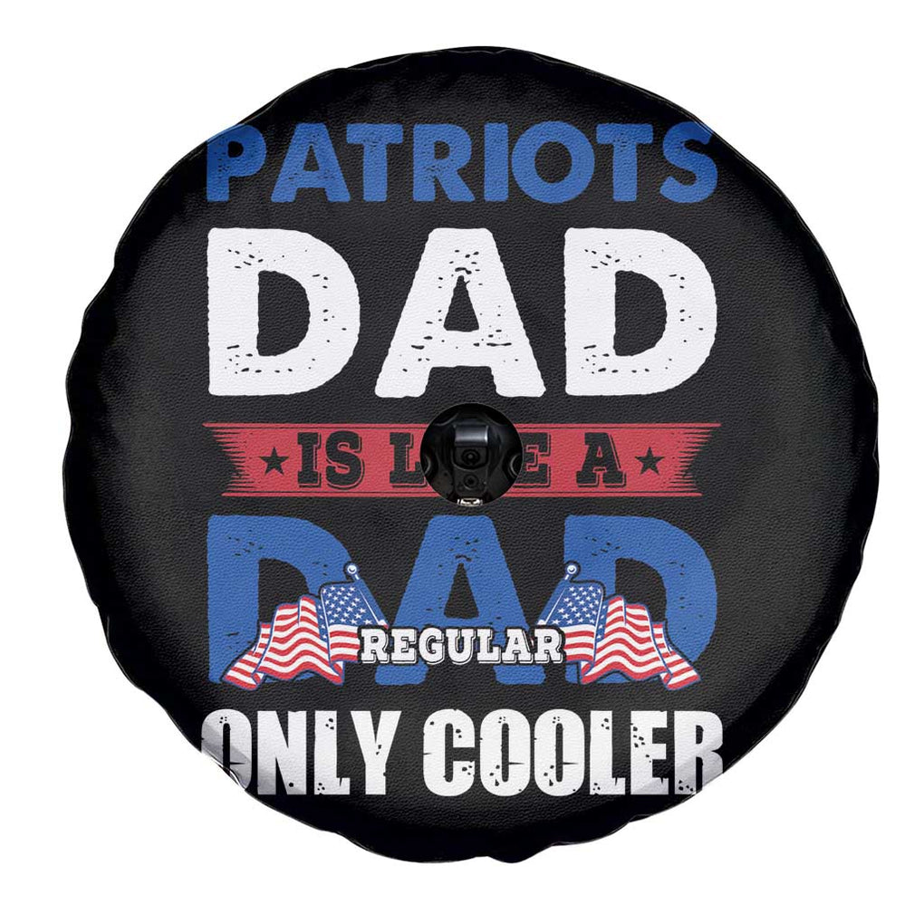 Patriotic Dad Spare Tire Cover Patriots Dad Is Like A Regular Dad Only Cooler American Patriotic Papa TS02 Print Your Wear