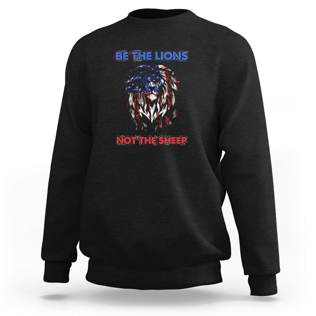 Patriotic American Lion Sweatshirt Be The Lions Not The Sheep Retro US Flag TS02 Black Print Your Wear