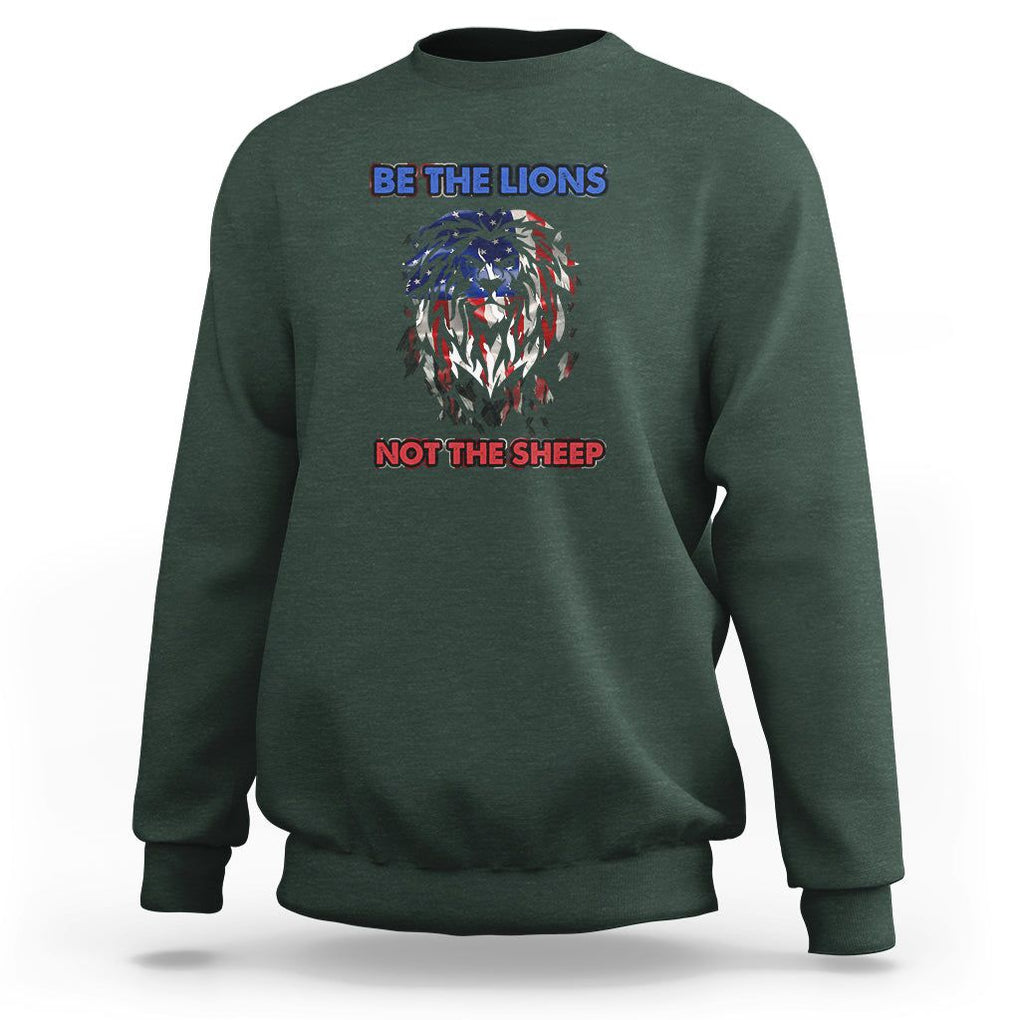 Patriotic American Lion Sweatshirt Be The Lions Not The Sheep Retro US Flag TS02 Dark Forest Green Print Your Wear