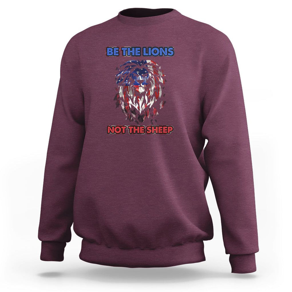Patriotic American Lion Sweatshirt Be The Lions Not The Sheep Retro US Flag TS02 Maroon Print Your Wear