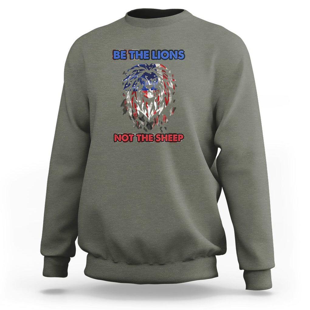 Patriotic American Lion Sweatshirt Be The Lions Not The Sheep Retro US Flag TS02 Military Green Print Your Wear