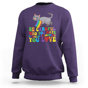 Funny LGBT Cat Sweatshirt Be Careful Who You Hate Could Be Someone You Love Gay Pride Flag TS02 Purple Printyourwear
