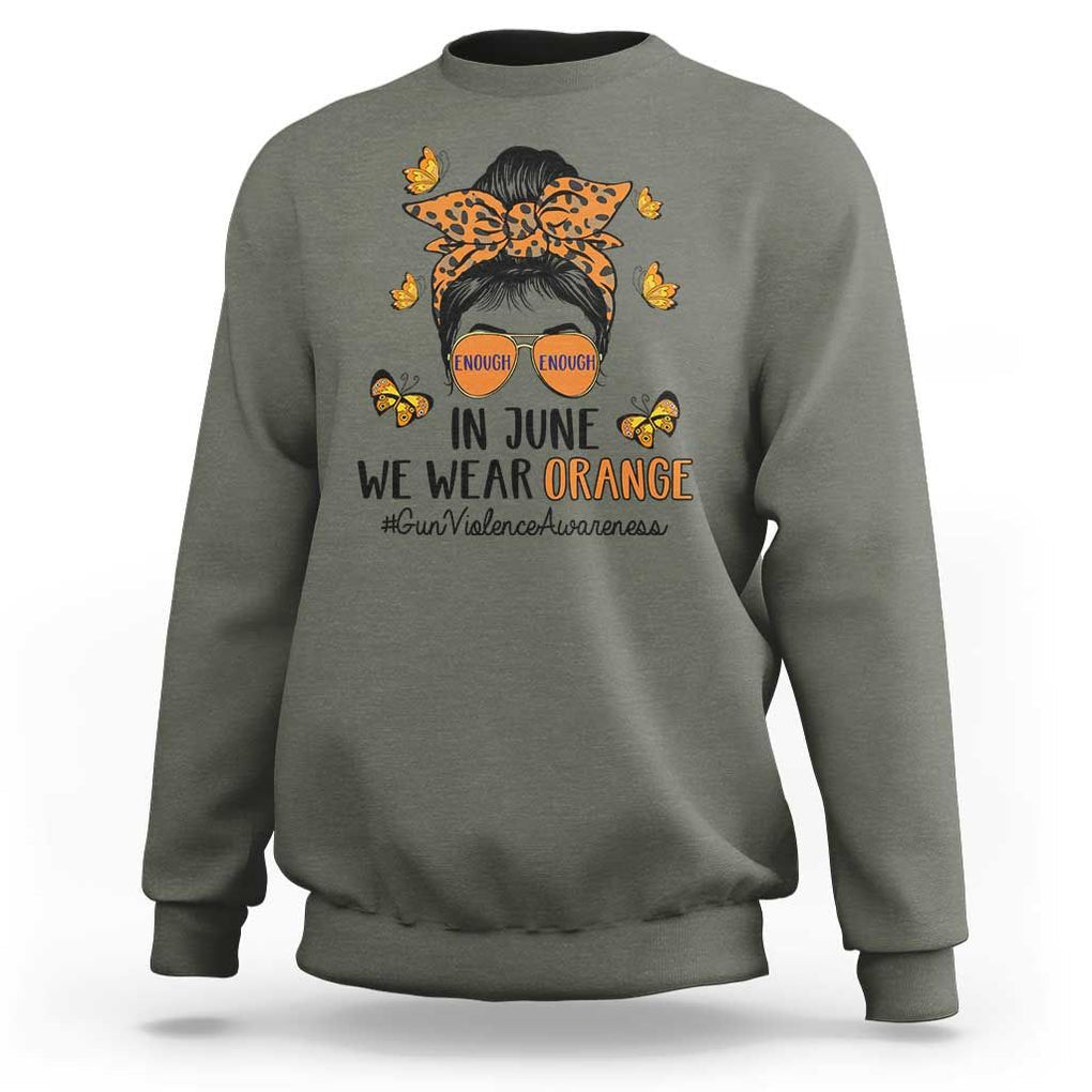 Gun Violence Awareness Sweatshirt In June We Wear Orange Messy Bun TS02 Military Green Print Your Wear