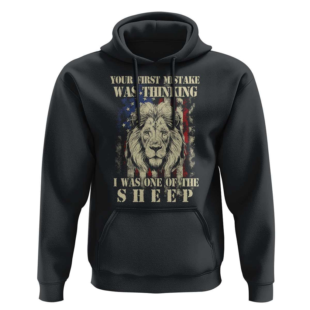 Patriotic American Lion Hoodie Your First Mistake Was Thinking I Was One Of The Sheep US Flag TS02 Black Print Your Wear