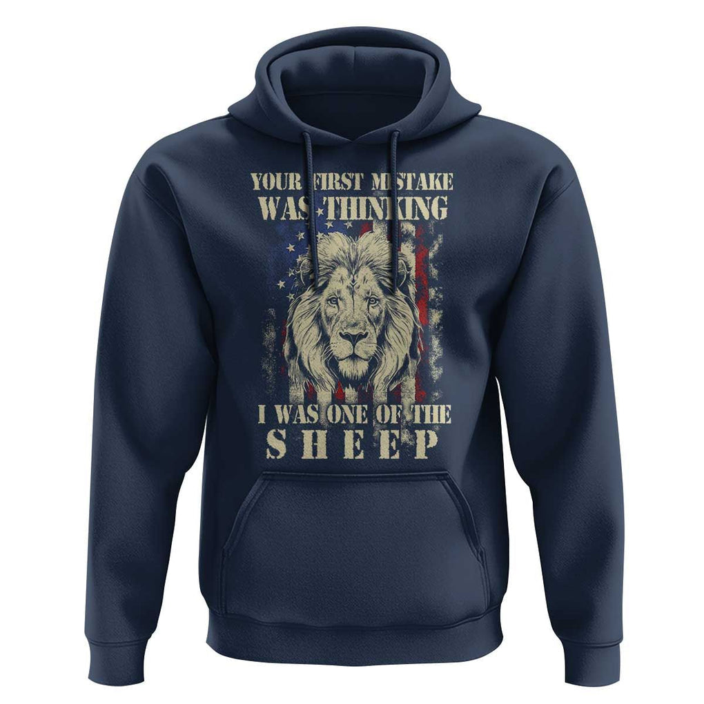 Patriotic American Lion Hoodie Your First Mistake Was Thinking I Was One Of The Sheep US Flag TS02 Navy Print Your Wear
