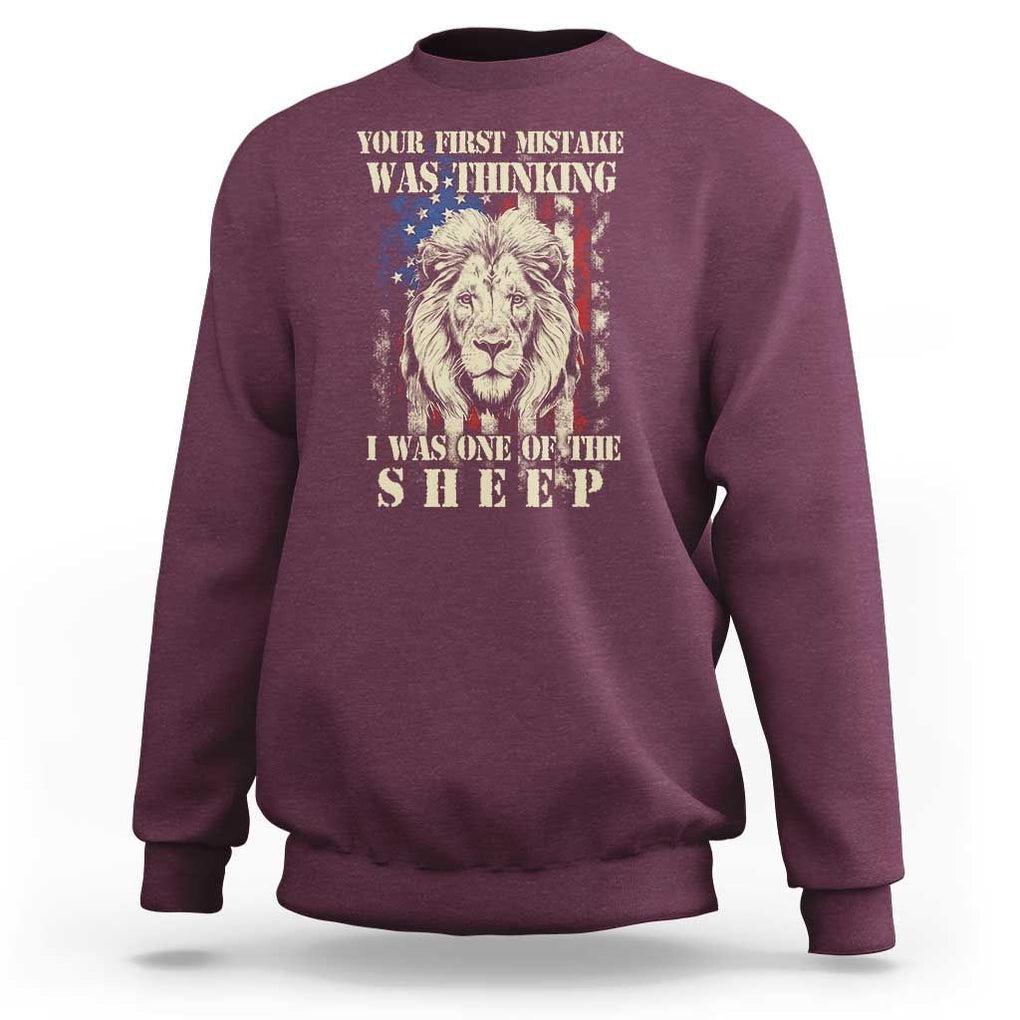 Patriotic American Lion Sweatshirt Your First Mistake Was Thinking I Was One Of The Sheep US Flag TS02 Maroon Print Your Wear