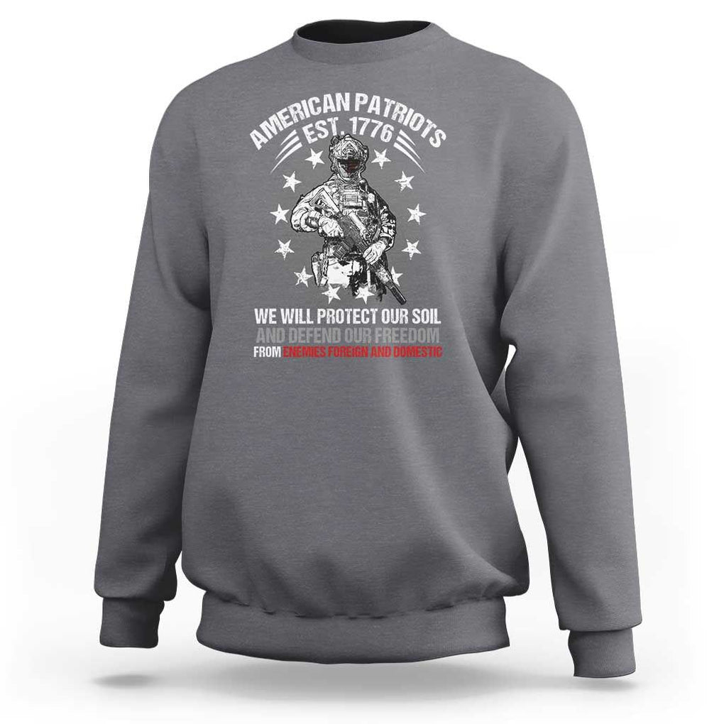 American Patriotic Sweatshirt We Will Protect Our Soil And Defend Our Freedom Est 1776 US Warriors TS02 Charcoal Print Your Wear