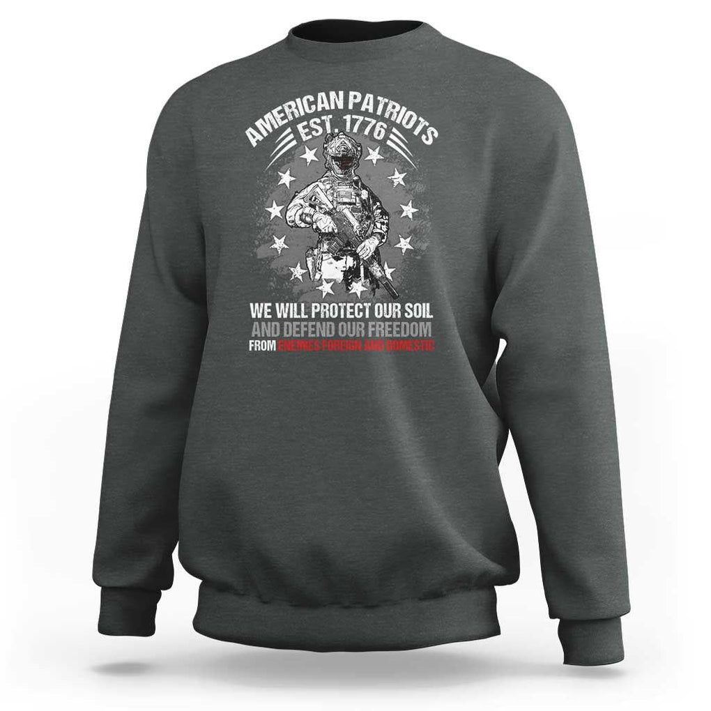 American Patriotic Sweatshirt We Will Protect Our Soil And Defend Our Freedom Est 1776 US Warriors TS02 Dark Heather Print Your Wear