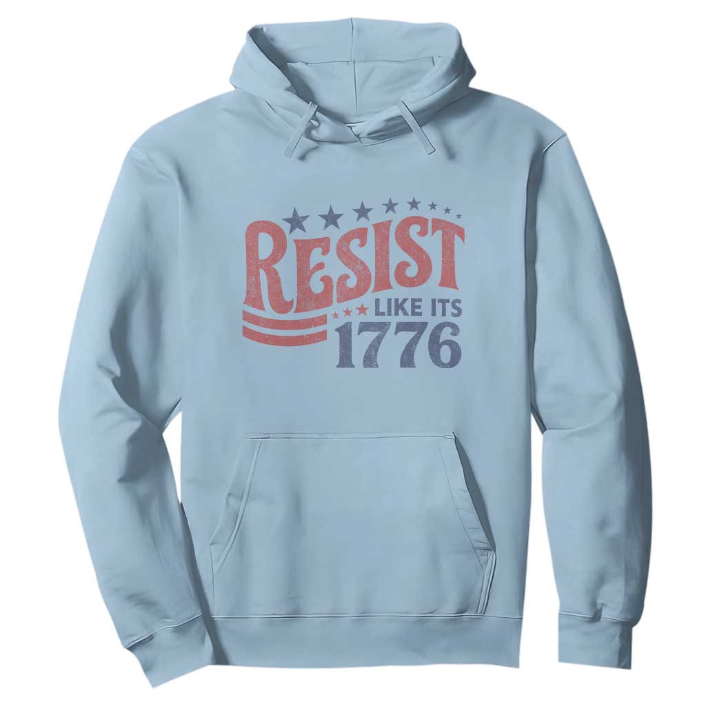 Resist Like Its 1776 Hoodie Vintage Distressed Patriotic Political Satire Graphic