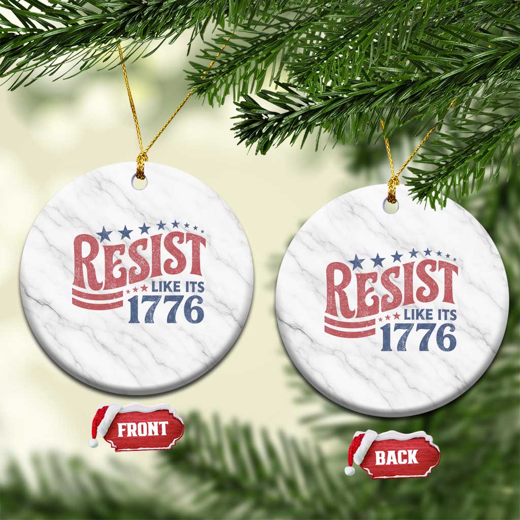 Resist Like Its 1776 Ceramic Ornament Vintage Distressed Patriotic Political Satire Graphic