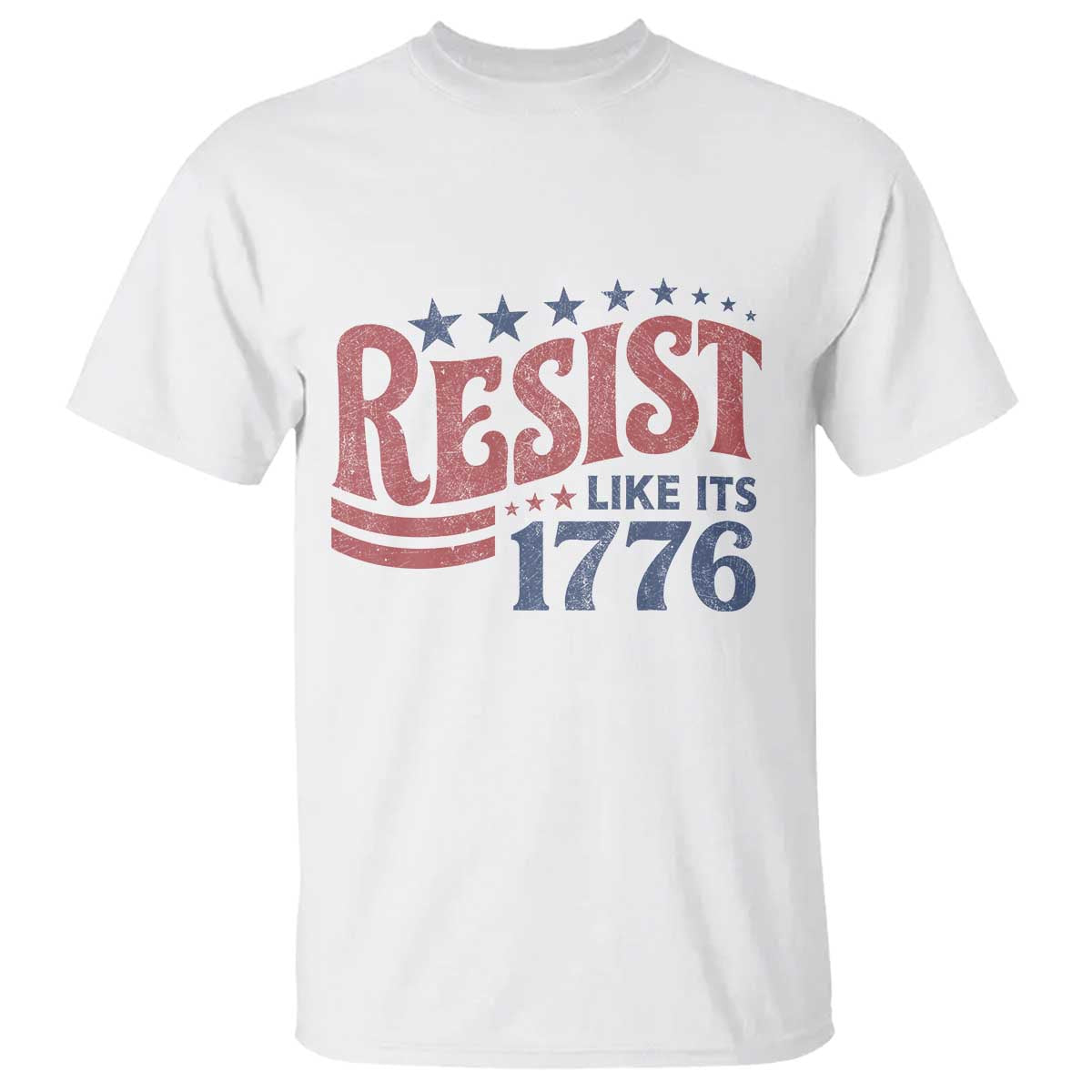 Resist Like Its 1776 T Shirt Vintage Distressed Patriotic Political Satire Graphic TS02 White Print Your Wear