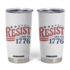 Resist Like Its 1776 Tumbler Cup Vintage Distressed Patriotic Political Satire Graphic TS02 White Print Your Wear