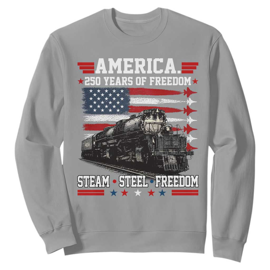 Steam Steel Freedom Stainless American Spirit Sweatshirt 250 Years USA Railroad Legend Patriotic Military Jet Flyover Graphic