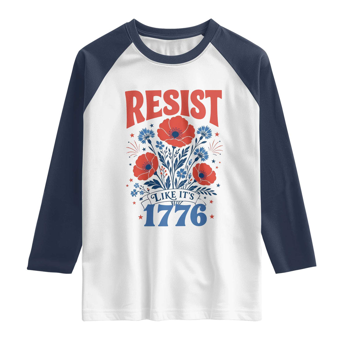 Resist Like Its 1776 Folk Art Floral Botanical Graphic Raglan Shirt Patriotic Statement Political Satire