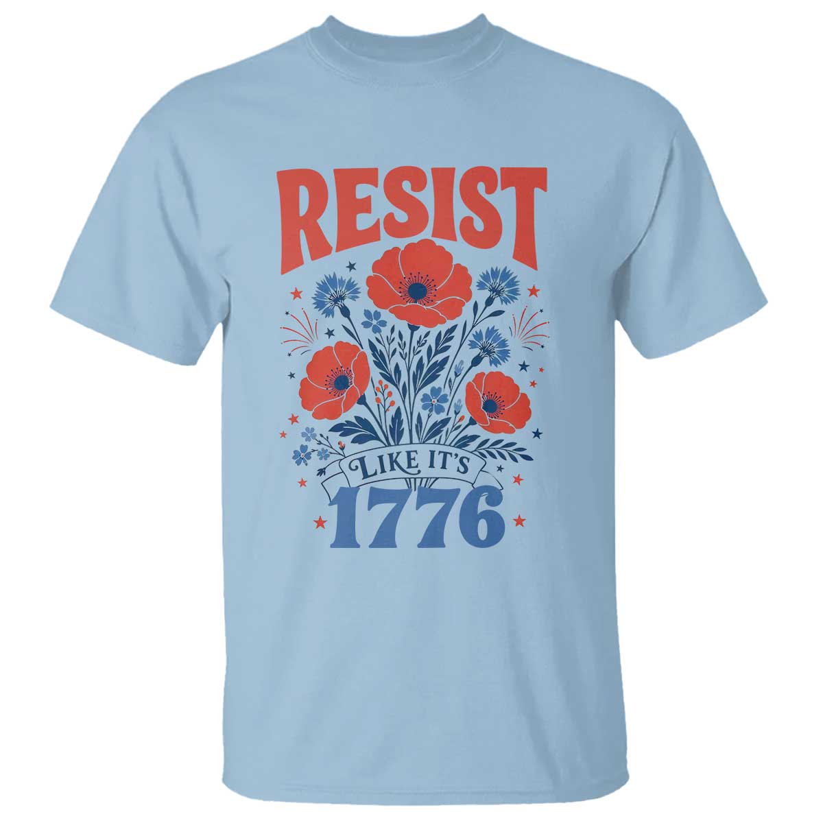 Resist Like Its 1776 Folk Art Floral Botanical Graphic T Shirt Patriotic Statement Political Satire