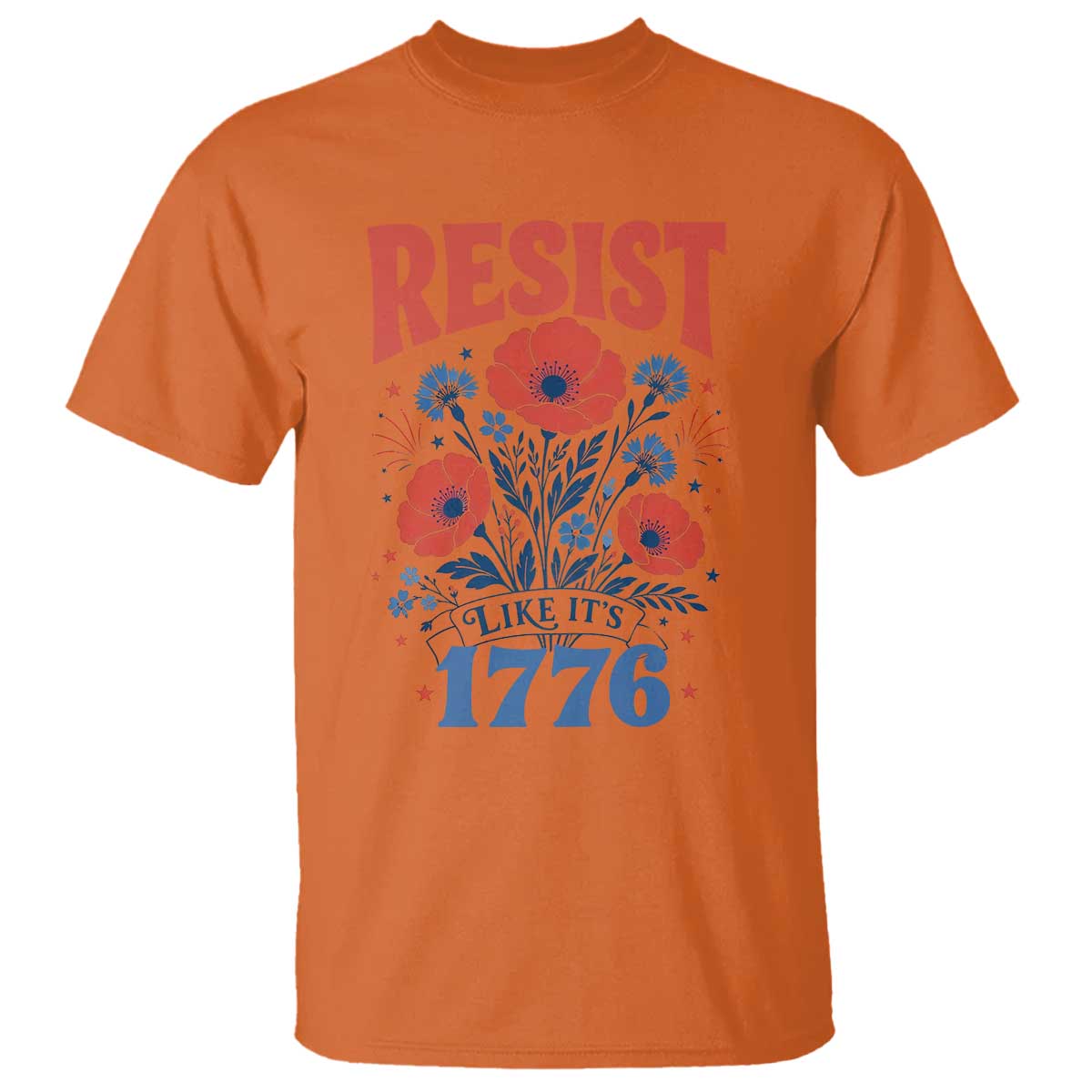 Resist Like Its 1776 Folk Art Floral Botanical Graphic T Shirt Patriotic Statement Political Satire