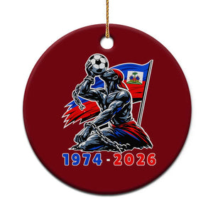 Haiti Soccer Tournament History 1974 to 2026 Ceramic Ornament Powerful Haitian Broken Chains National Flag Football Fans