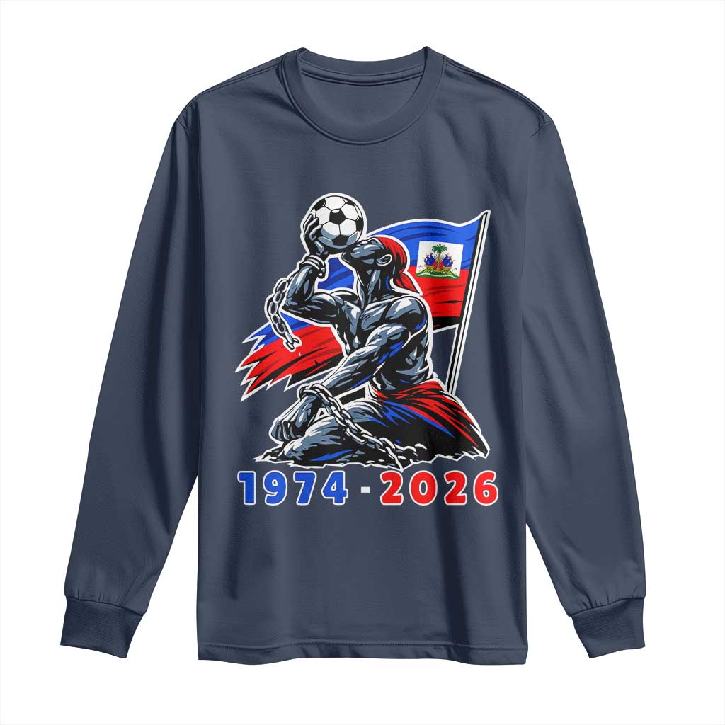 Haiti Soccer Tournament History 1974 to 2026 Long Sleeve Shirt Powerful Haitian Broken Chains National Flag Football Fans