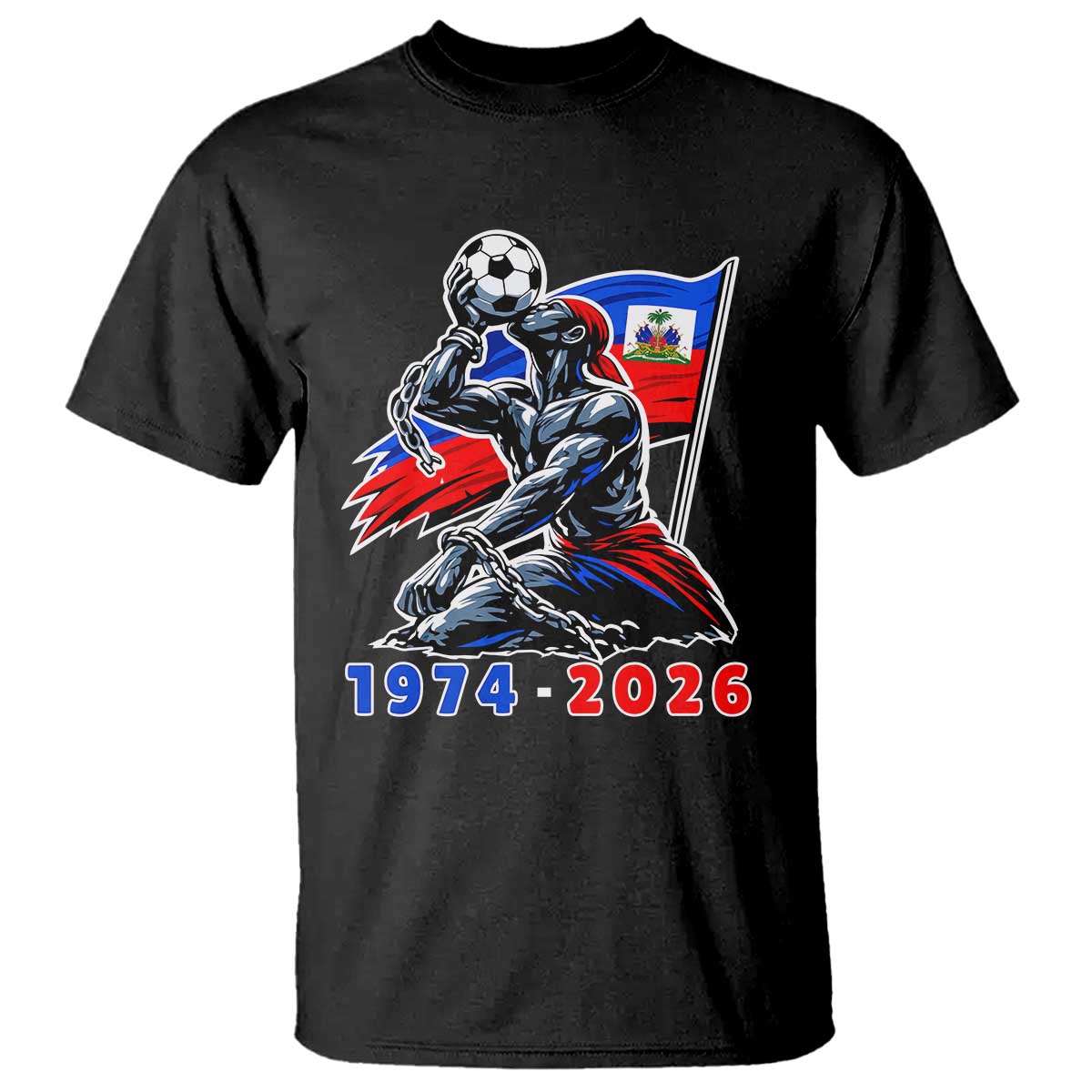 Haiti Soccer Tournament History 1974 to 2026 T Shirt Powerful Haitian Broken Chains National Flag Football Fans