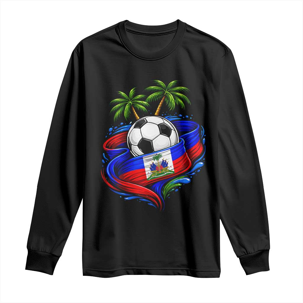 Haitian Flag Soccer Ball Graphic Long Sleeve Shirt Tropical Palm Trees Caribbean Haiti Football Fans Pride TS02 Black Print Your Wear