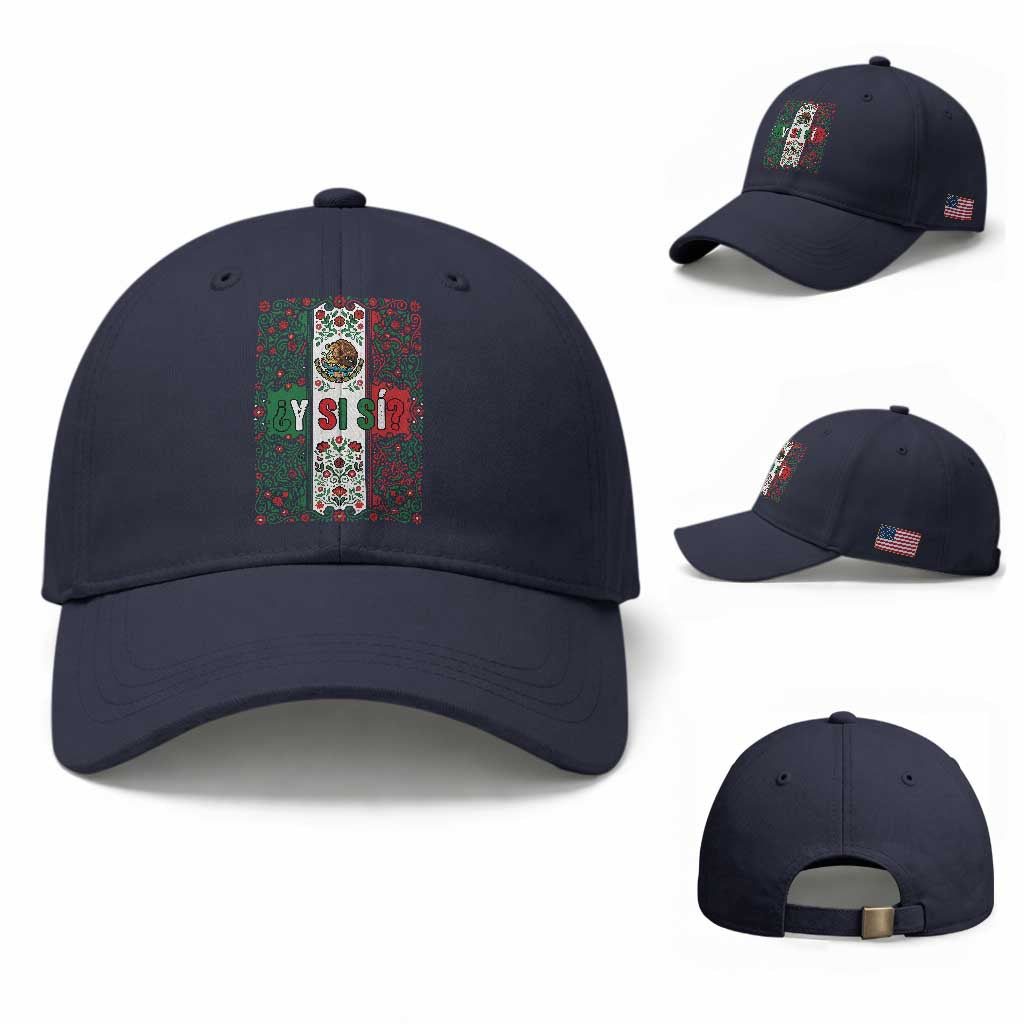 Y Si Si Mexican Flag Floral Folk Art Baseball Cap Viva Mexico Pride for Soccer Football Fans TS02 Baseball Cap Universal Fit Navy Print Your Wear
