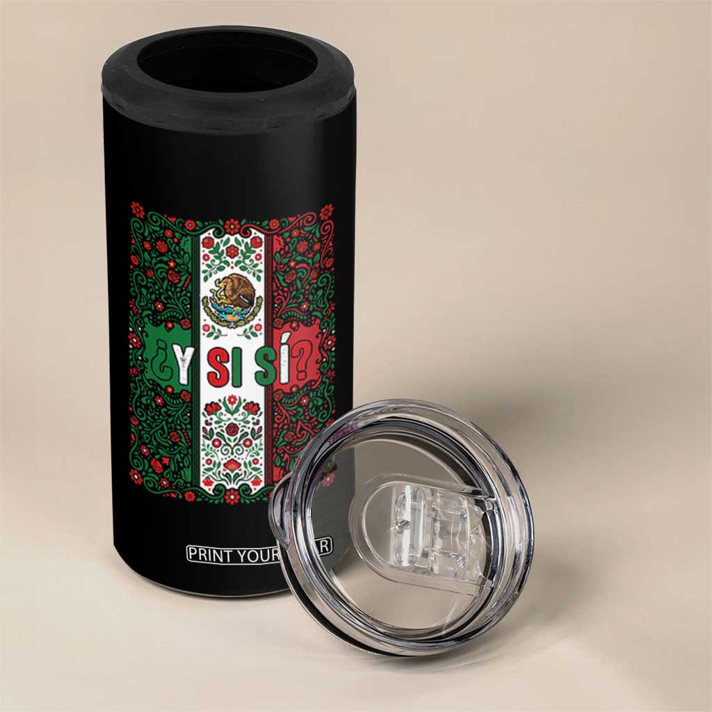 Y Si Si Mexican Flag Floral Folk Art 4 in 1 Can Cooler Tumbler Viva Mexico Pride for Soccer Football Fans TS02 Print Your Wear