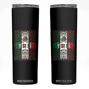 Y Si Si Mexican Flag Floral Folk Art Skinny Tumbler Viva Mexico Pride for Soccer Football Fans TS02 Black Print Your Wear