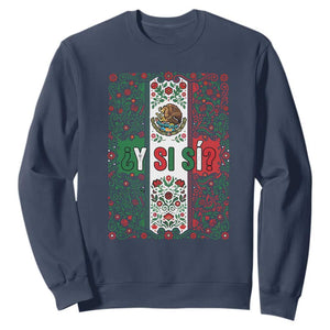 Y Si Si Mexican Flag Floral Folk Art Sweatshirt Viva Mexico Pride for Soccer Football Fans TS02 Navy Print Your Wear