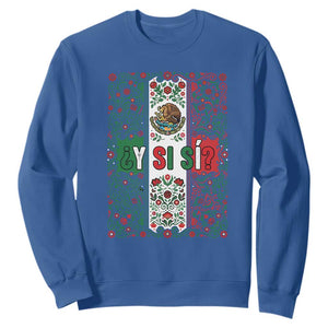 Y Si Si Mexican Flag Floral Folk Art Sweatshirt Viva Mexico Pride for Soccer Football Fans TS02 Royal Blue Print Your Wear