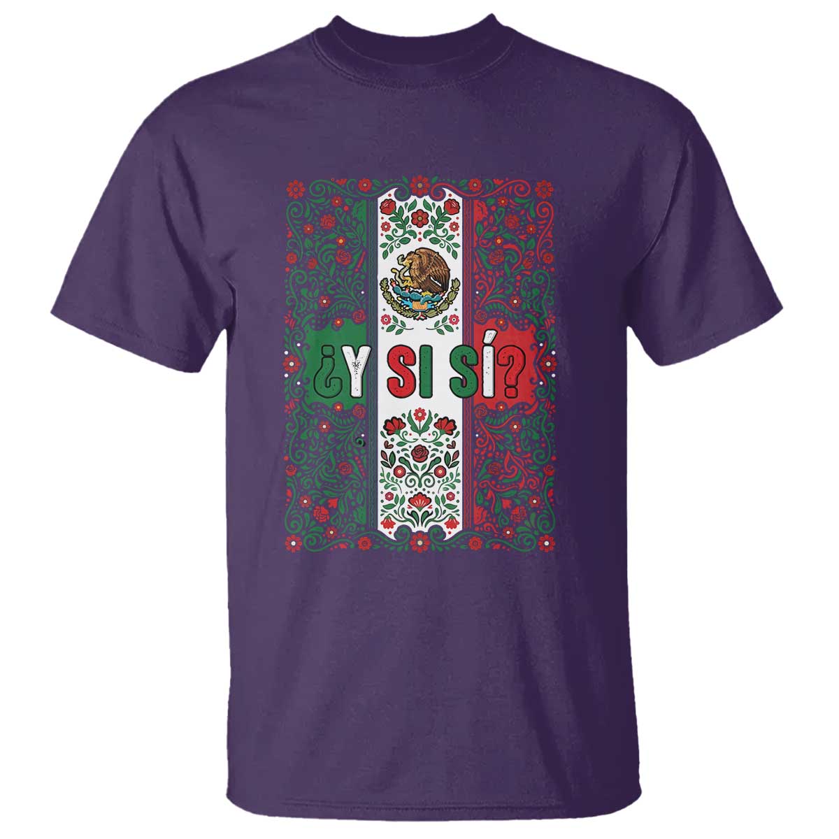 Y Si Si Mexican Flag Floral Folk Art T Shirt Viva Mexico Pride for Soccer Football Fans TS02 Purple Print Your Wear