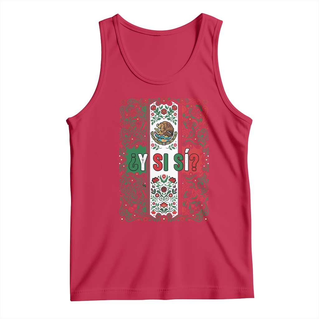 Y Si Si Mexican Flag Floral Folk Art Tank Top Viva Mexico Pride for Soccer Football Fans TS02 Red Print Your Wear