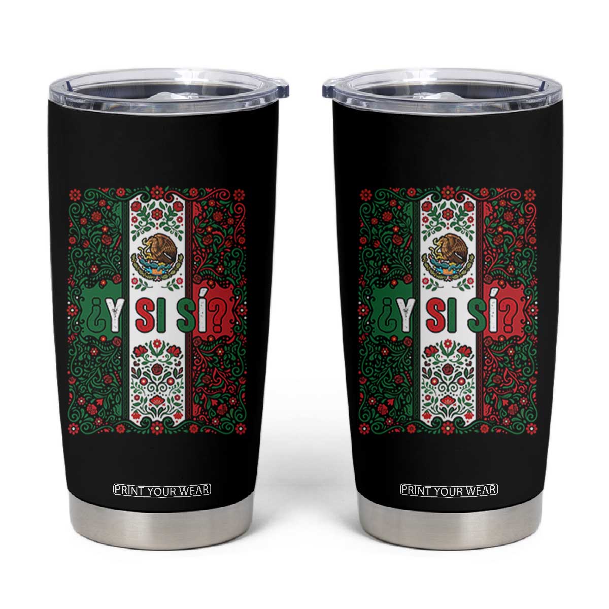 Y Si Si Mexican Flag Floral Folk Art Tumbler Cup Viva Mexico Pride for Soccer Football Fans TS02 Black Print Your Wear