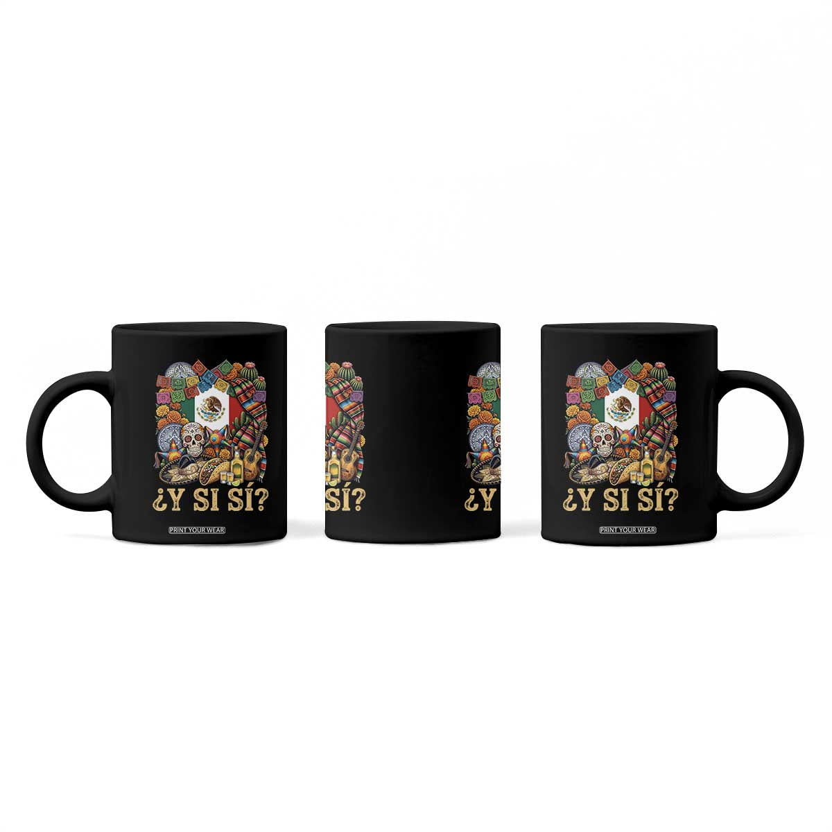 Y Si Si Mexican Flag Fiesta Taco Tequila Sugar Skull Graphic Coffee Mug What If Mexico Party Culture Performance TS02 Print Your Wear