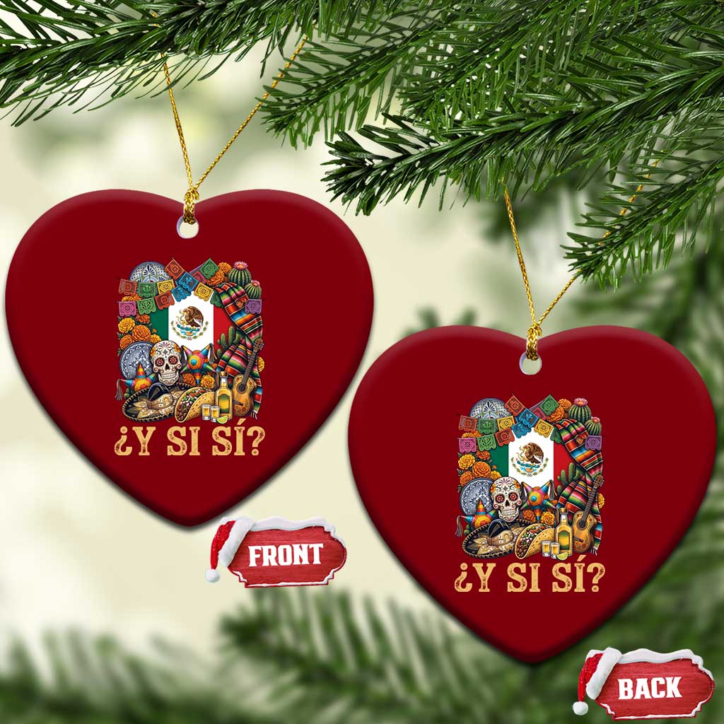 Y Si Si Mexican Flag Fiesta Taco Tequila Sugar Skull Graphic Ceramic Ornament What If Mexico Party Culture Performance TS02 Print Your Wear
