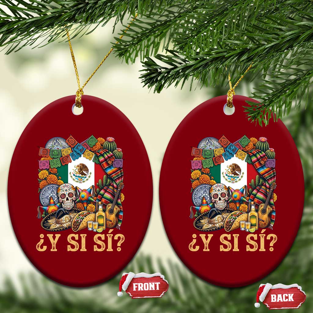 Y Si Si Mexican Flag Fiesta Taco Tequila Sugar Skull Graphic Ceramic Ornament What If Mexico Party Culture Performance TS02 Print Your Wear