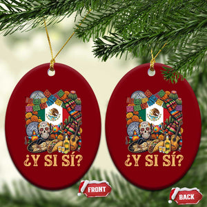 Y Si Si Mexican Flag Fiesta Taco Tequila Sugar Skull Graphic Ceramic Ornament What If Mexico Party Culture Performance TS02 Print Your Wear