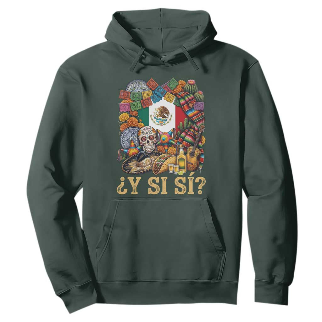 Y Si Si Mexican Flag Fiesta Taco Tequila Sugar Skull Graphic Hoodie What If Mexico Party Culture Performance TS02 Dark Forest Green Print Your Wear
