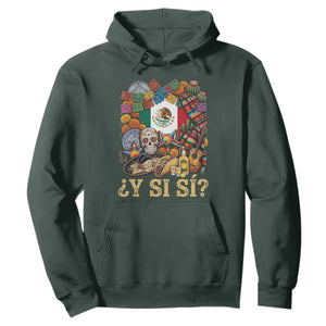 Y Si Si Mexican Flag Fiesta Taco Tequila Sugar Skull Graphic Hoodie What If Mexico Party Culture Performance TS02 Dark Forest Green Print Your Wear