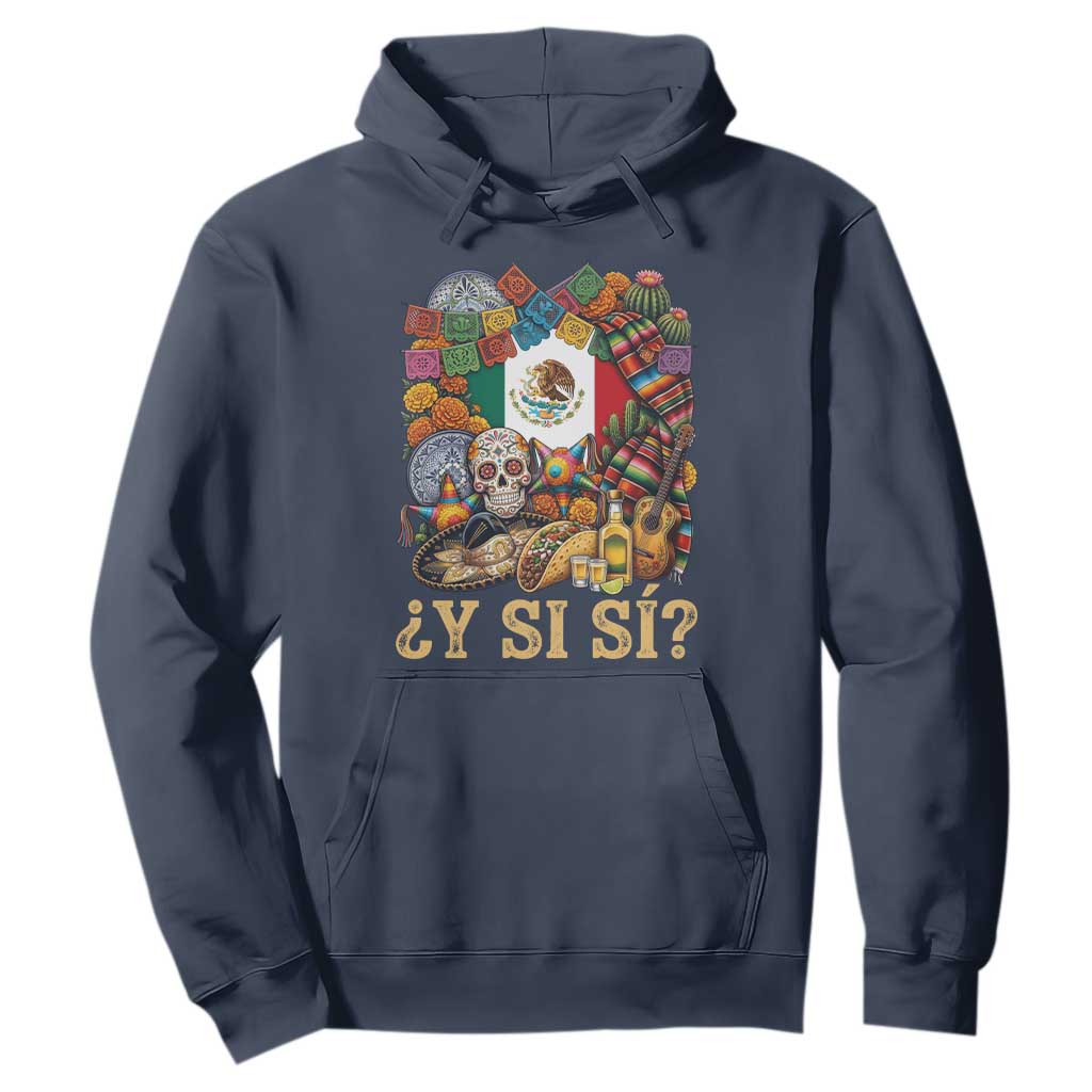Y Si Si Mexican Flag Fiesta Taco Tequila Sugar Skull Graphic Hoodie What If Mexico Party Culture Performance TS02 Navy Print Your Wear