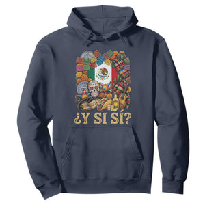 Y Si Si Mexican Flag Fiesta Taco Tequila Sugar Skull Graphic Hoodie What If Mexico Party Culture Performance TS02 Navy Print Your Wear