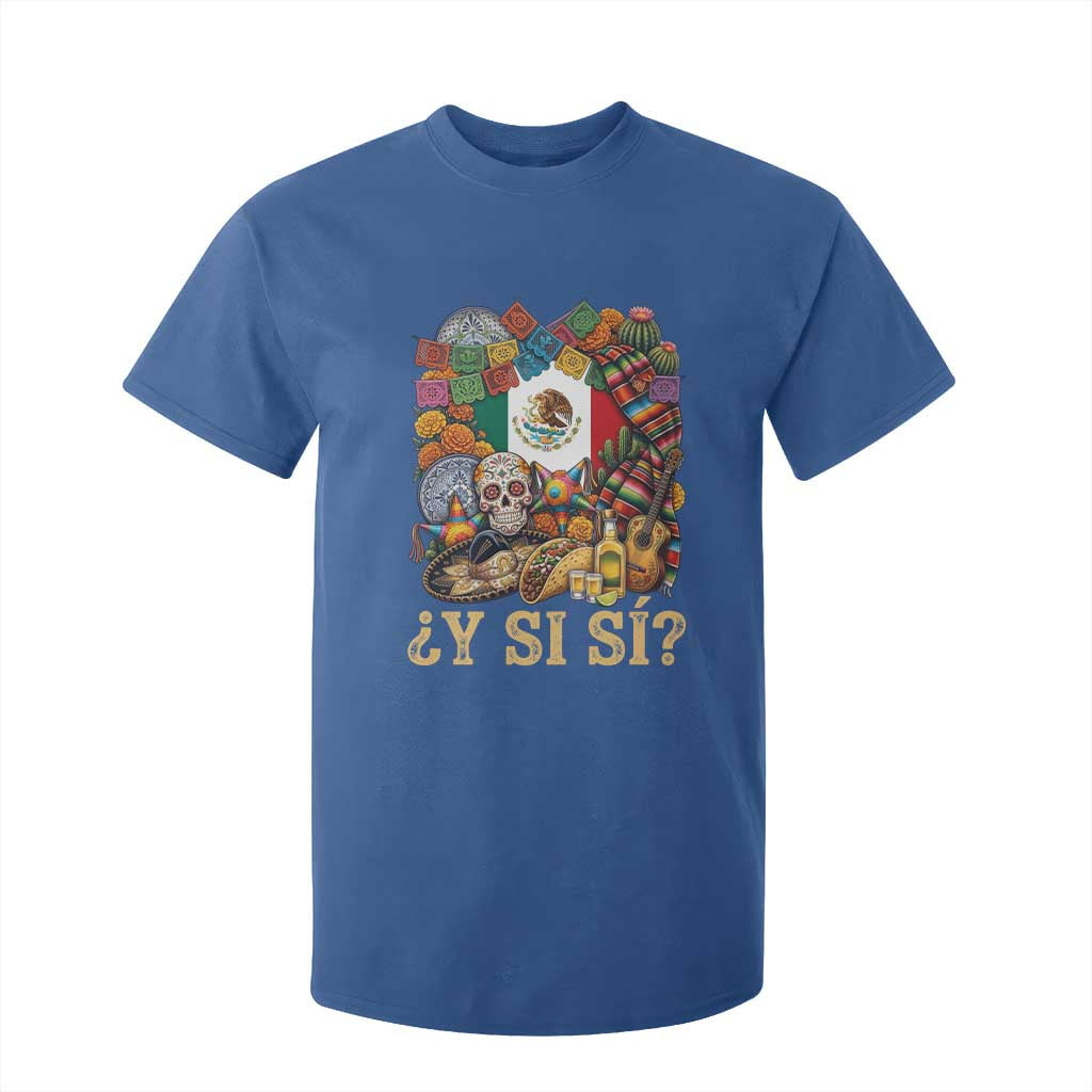 Y Si Si Mexican Flag Fiesta Taco Tequila Sugar Skull Graphic T Shirt For Kid What If Mexico Party Culture Performance TS02 Royal Blue Print Your Wear
